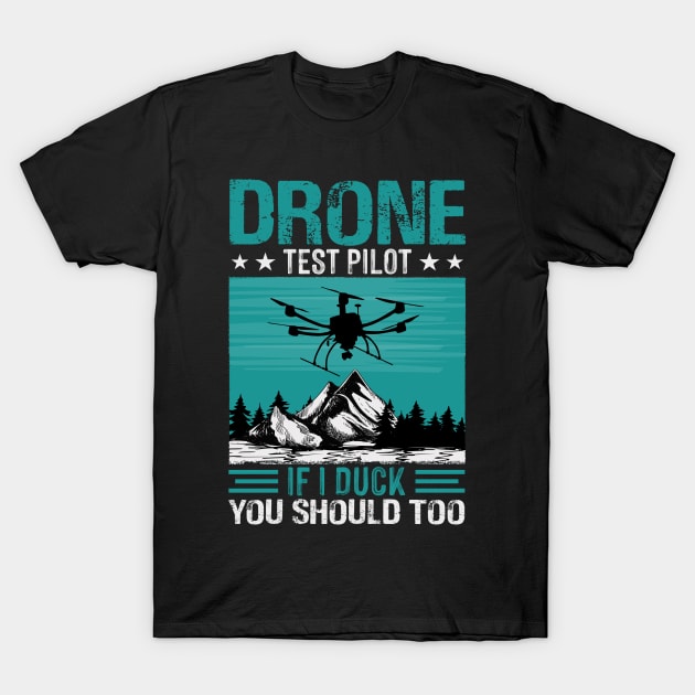 Funny Drone Pilot If I Duck You Should Too T-Shirt by Visual Vibes